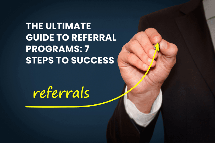 The Power of Referral Programs: How They Can Accelerate Your Business Growth