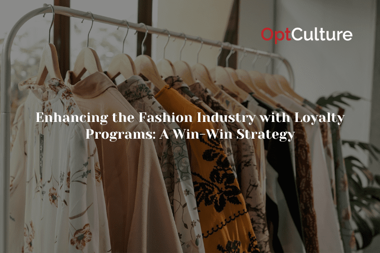 Enhancing the Fashion Industry with Loyalty Programs: A Win-win Strategy