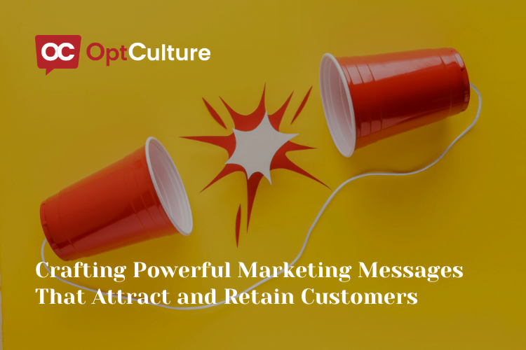 Crafting Powerful Marketing Messages That Attract and Retain Customers