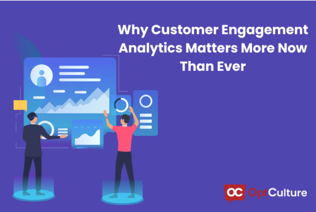 Why Customer Engagement Analytics Matters More Now Than Ever