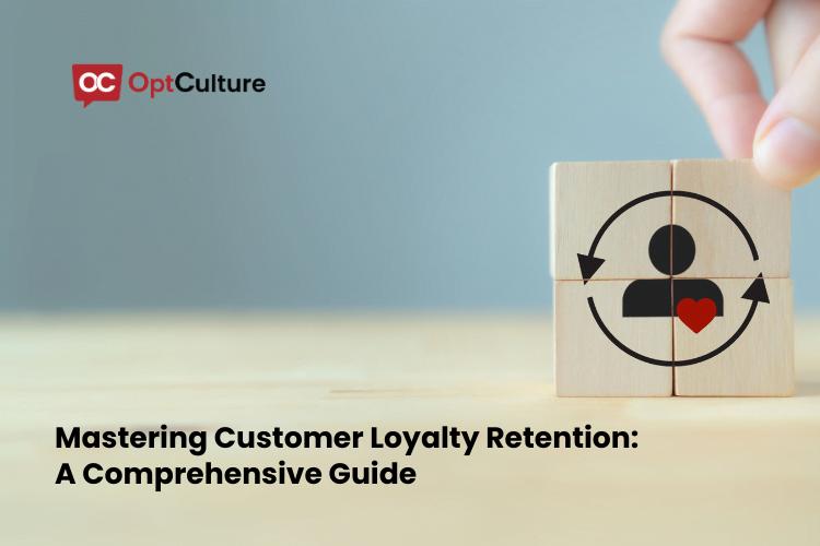 Mastering Customer Loyalty Retention: A Comprehensive Guide