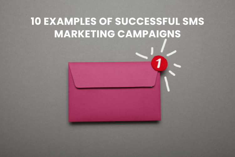 10 Examples of Successful SMS Marketing Campaigns