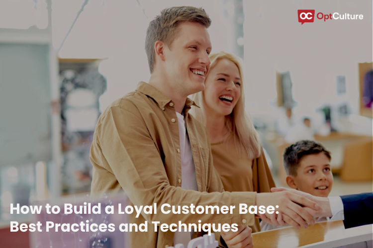 How to Build a Loyal Customer Base Best Practices and Techniques