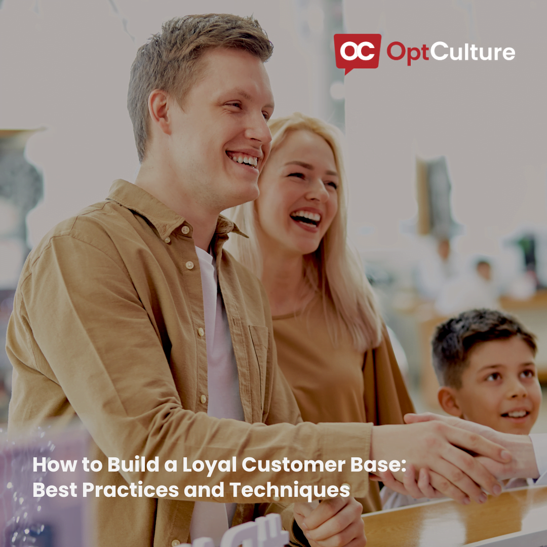 How to Build a Loyal Customer Base Best Practices and Techniques