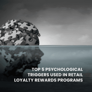 Psychological Triggers Used in Retail Loyalty Rewards Programs