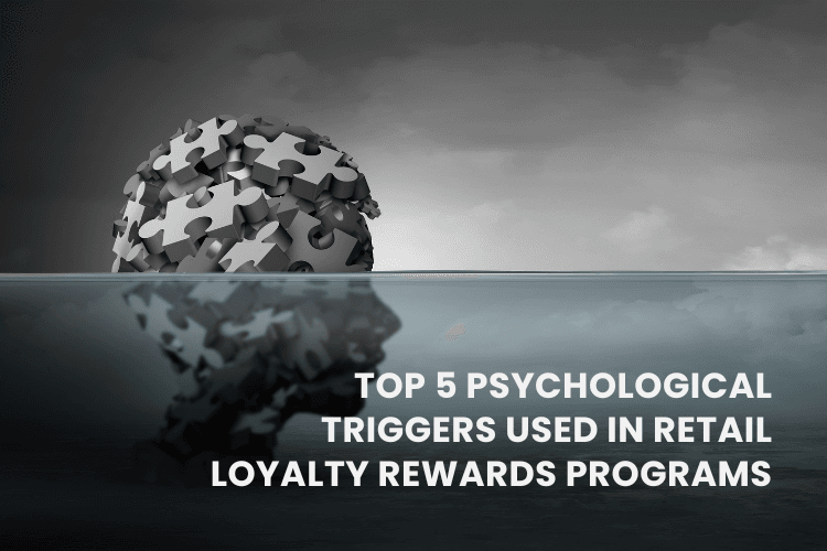 Top 5 Psychological Triggers Used in Retail Loyalty Rewards Programs