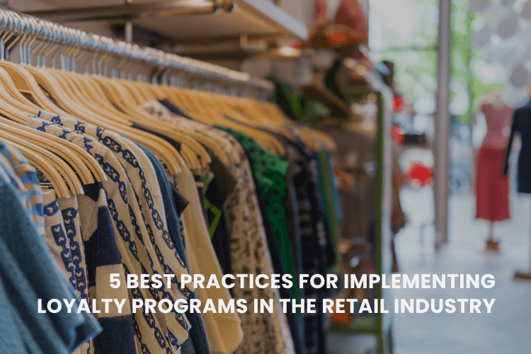 Top 5 Best Practices for Implementing Successful Retail Loyalty Programs