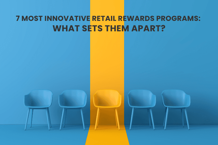 7 Most Innovative Retail Rewards Programs: What Sets Them Apart?