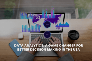 Data Analytics: A Game Changer for Better Decision Making in the USA